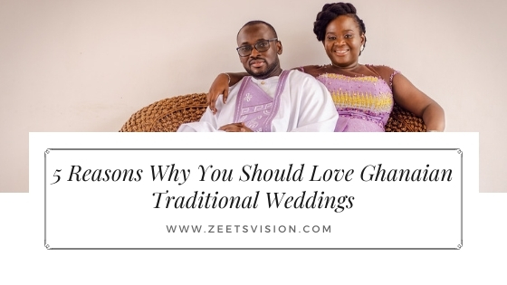 Read more about the article 5 Reasons Why You Should Love Ghanaian Traditional Weddings